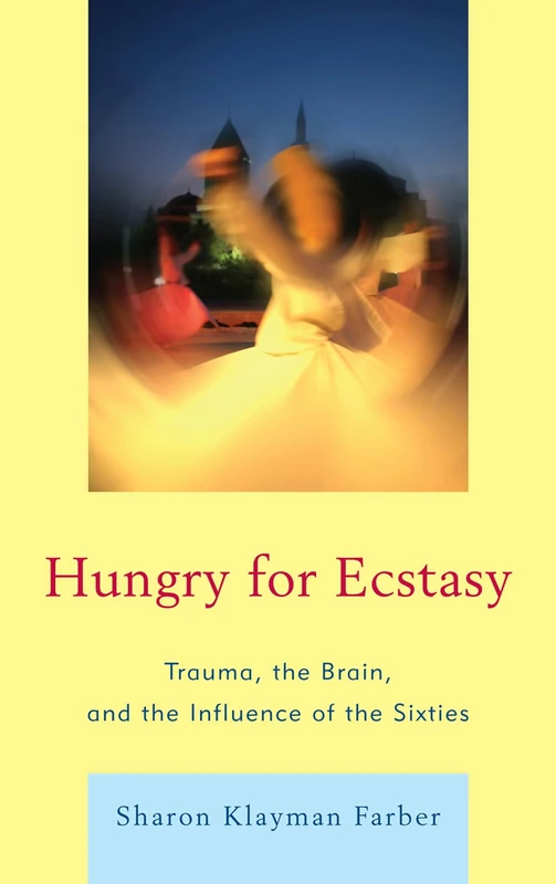 Hungry for Ecstasy: Trauma, the Brain, and the Influence of the Sixties - Image 1