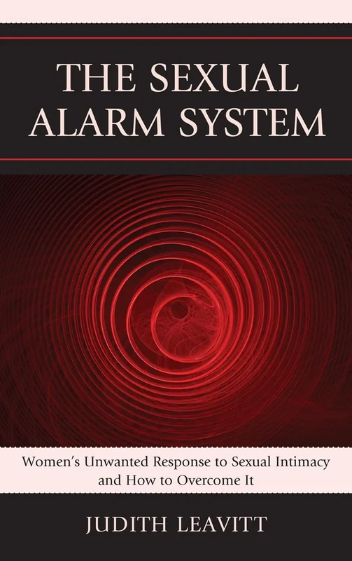 The Sexual Alarm System: Women's Unwanted Response to Sexual Intimacy and How to Overcome it - Image 1