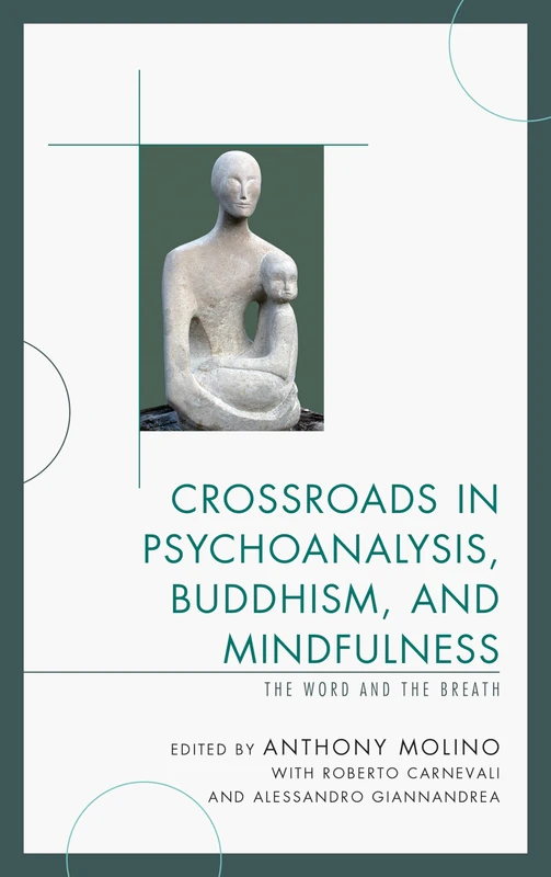 Crossroads in Psychoanalysis, Buddhism, and Mindfulness: The Word and the Breath