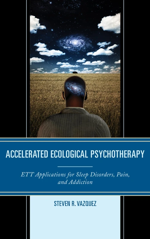 Accelerated Ecological Psychotherapy: ETT Applications for Sleep Disorders, Pain, and Addiction