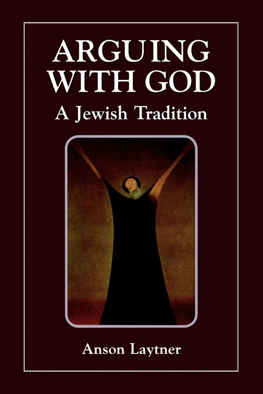 Arguing with God: A Jewish Tradition