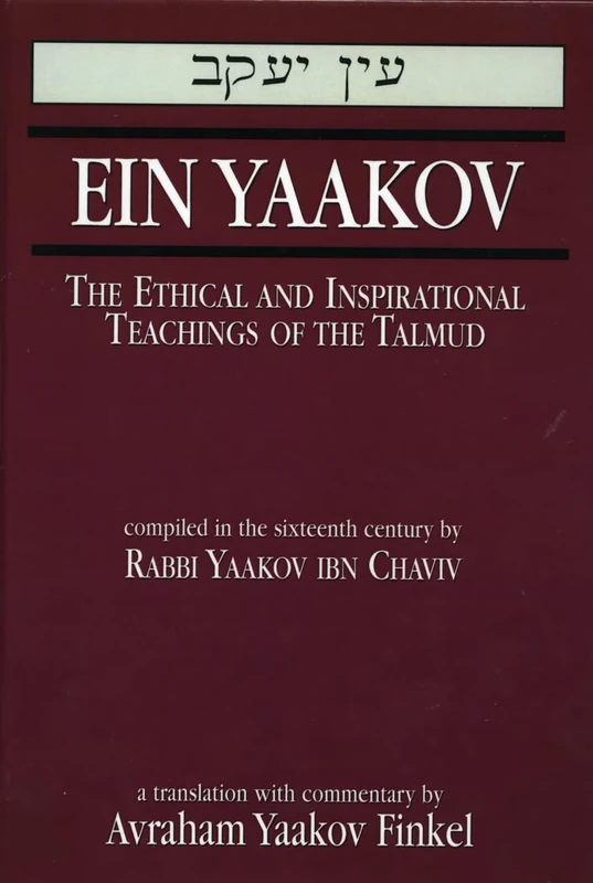 Ein Yaakov: The Ethical and Inspirational Teachings of the Talmud