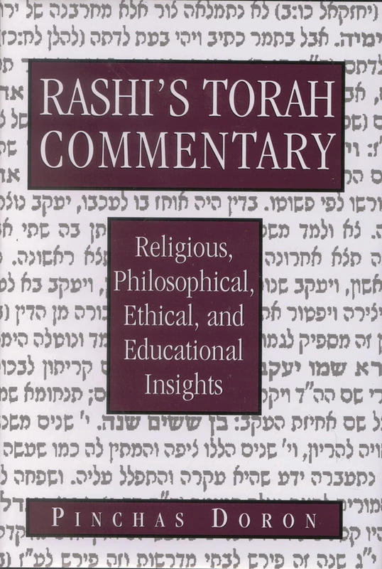 Rashi's Torah Commentary: Religious, Philosophical, Ethical and Educational Insights