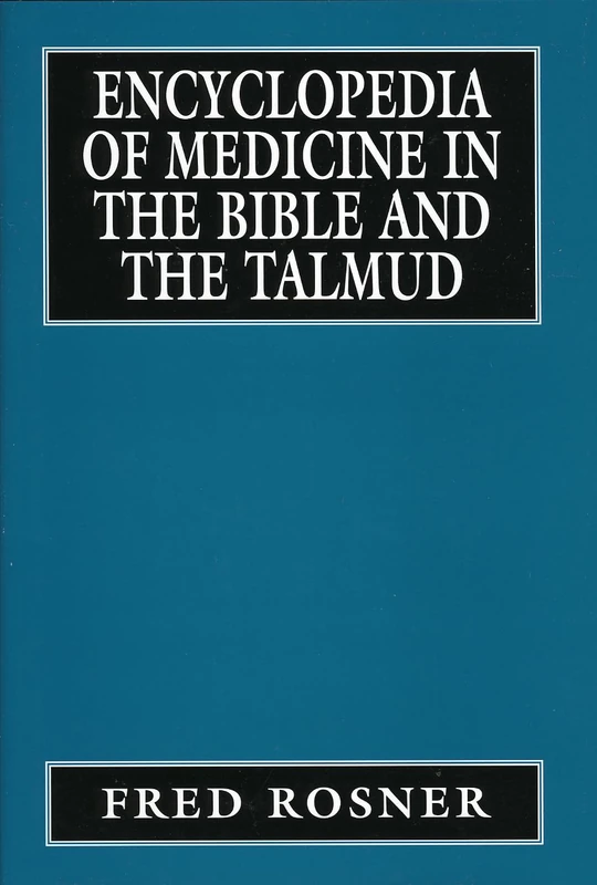 Encyclopedia of Medicine in the Bible and the Talmud