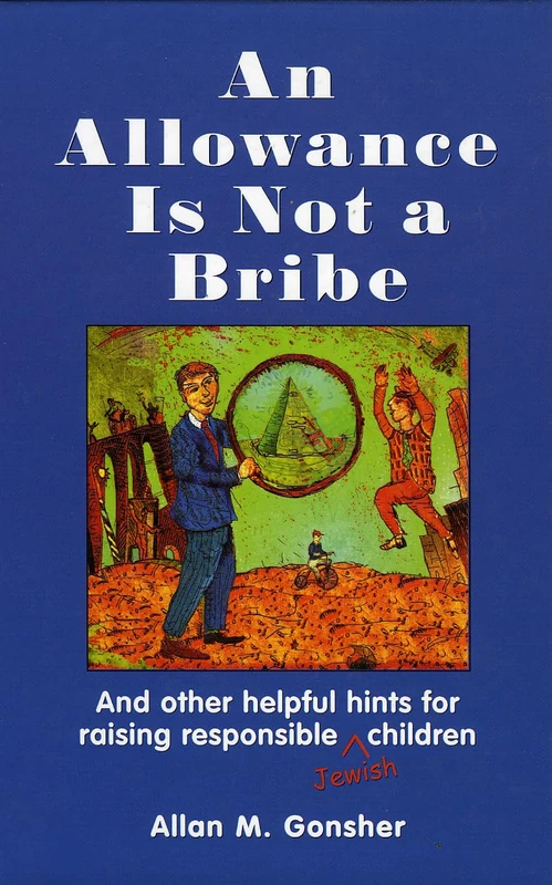 An Allowance is Not a Bribe: And Other Helpful Hints for Raising Responsible Jewish Children - Image 1
