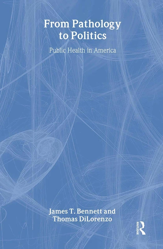 From Pathology to Politics: Public Health in America