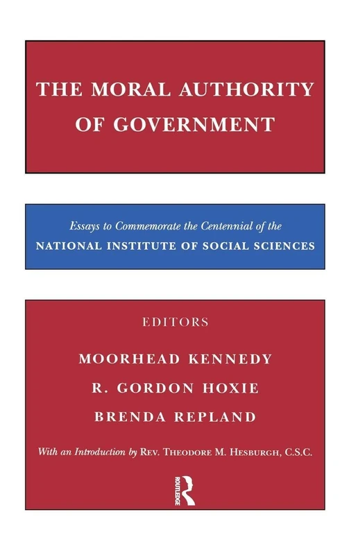The Moral Authority of Government: Essays to Commemorate the Centennial of the National Institute of Social Sciences
