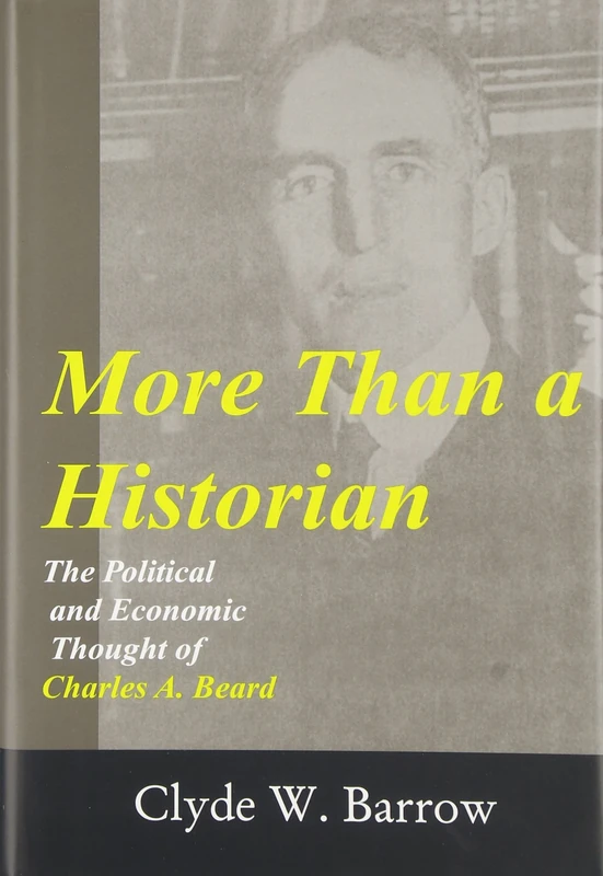More than a Historian: The Political and Economic Thought of Charles A.Beard