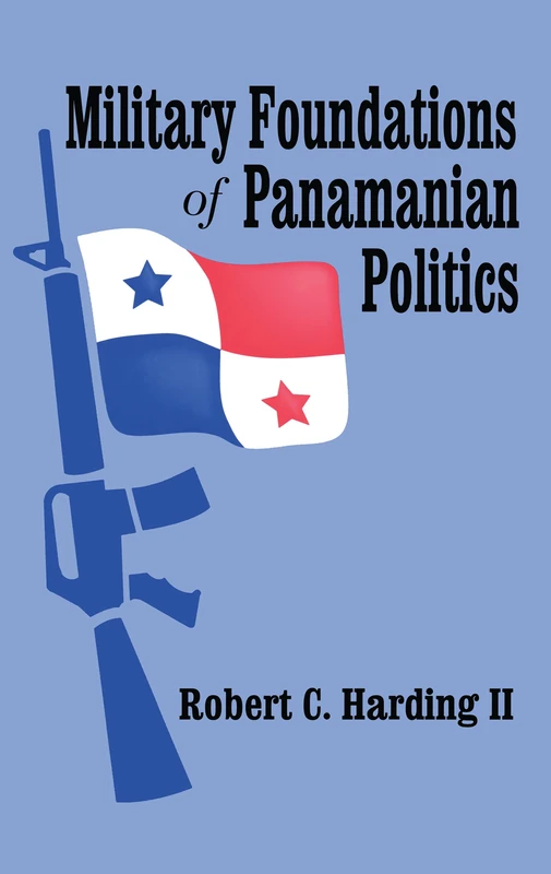 Routledge - Military Foundations of Panamanian Politics