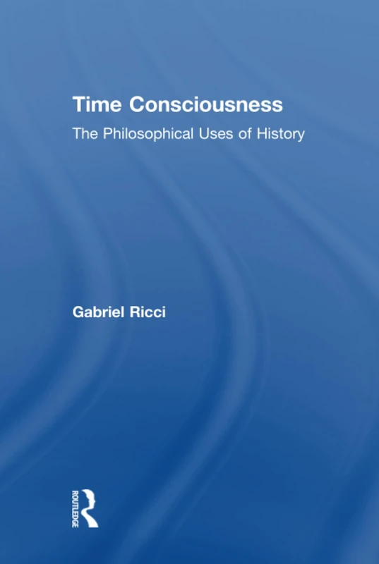 Time Consciousness: The Philosophical Uses of History