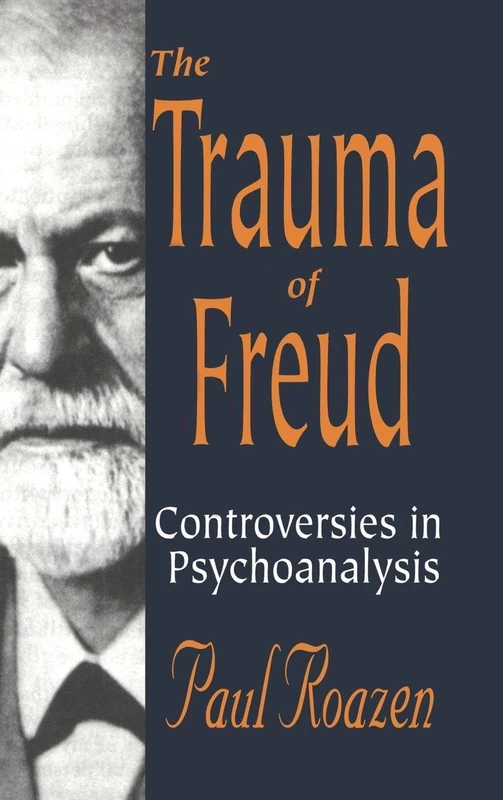 The Trauma of Freud: Controversies in Psychoanalysis