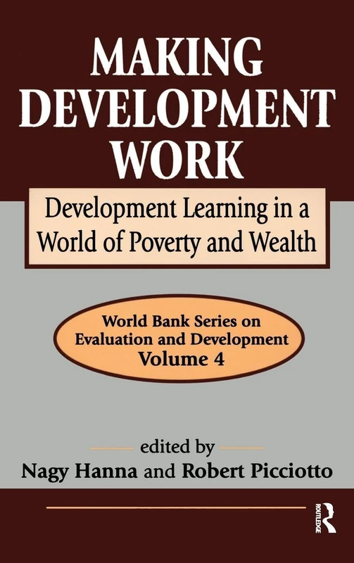 Making Development Work: Development Learning in a World of Poverty and Wealth (Advances in Evaluation & Development)
