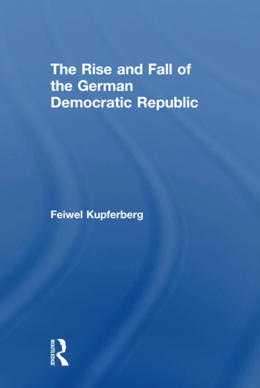The Rise and Fall of the German Democratic Republic