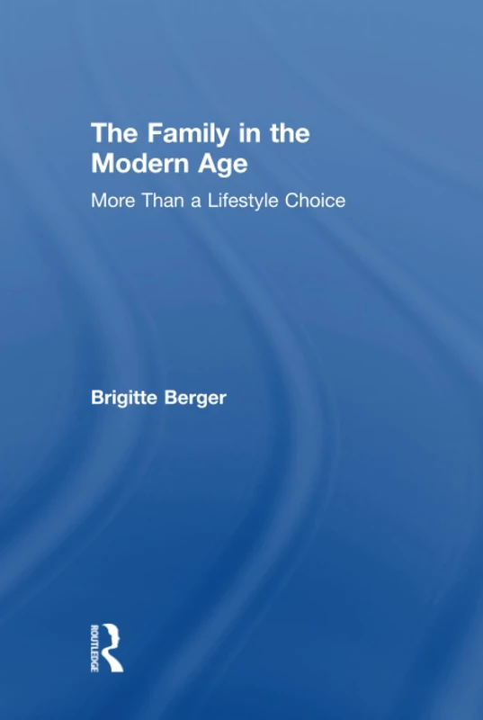 The Family in the Modern Age: More Than a Lifestyle Choice