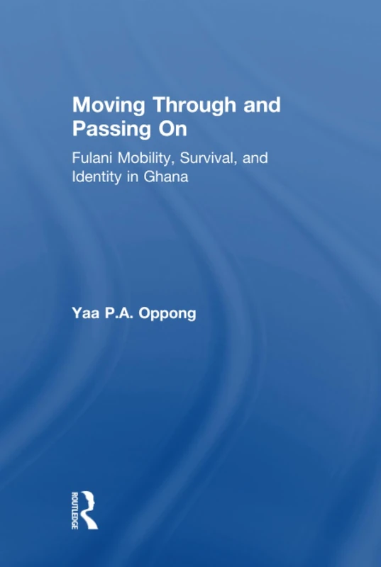 Moving Through and Passing On: Fulani Mobility, Survival and Identity in Ghana