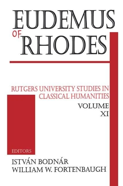 Eudemus of Rhodes: Rutgers University Studies in Classical Humanities: 11