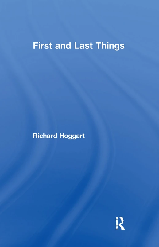 First and Last Things by Routledge - Richard Hoggart Book
