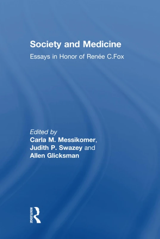 Routledge - Society and Medicine: Essays in Honor of Renee C. Fox - Image 1