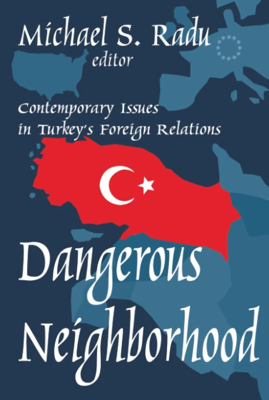 Dangerous Neighborhood: Turkey's Foreign Relations - Routledge