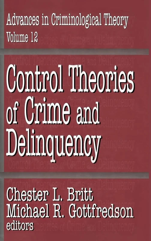 Control Theories of Crime and Delinquency: Advances in Criminological Theory: 12