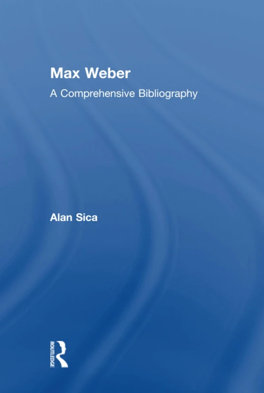 Routledge Max Weber: A Comprehensive Bibliography - Book