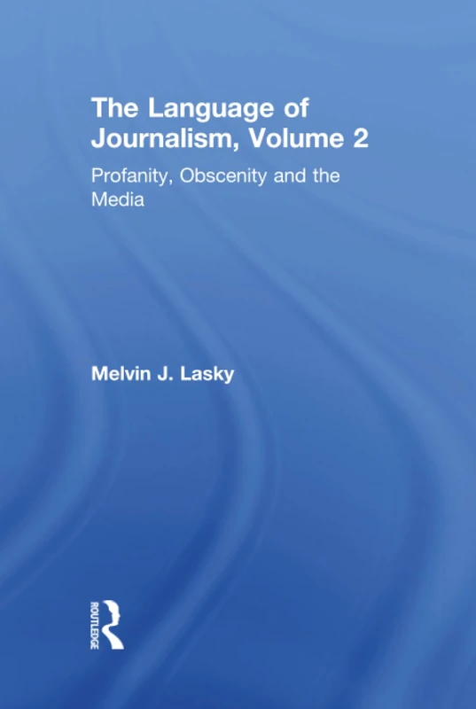 Routledge Profanity, Obscenity and the Media: 02 - Journalism