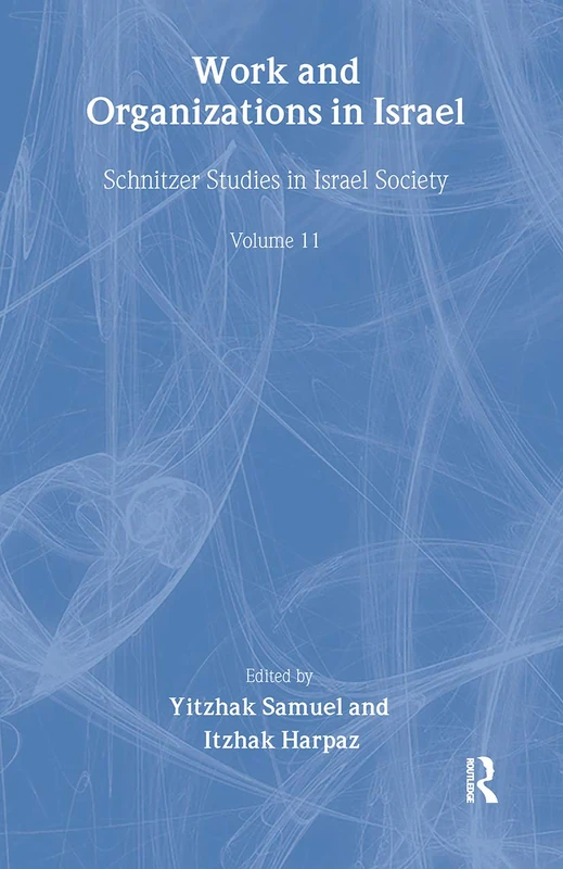 Work and Organizations in Israel (Schnitzer Studies in Israel Society Series)