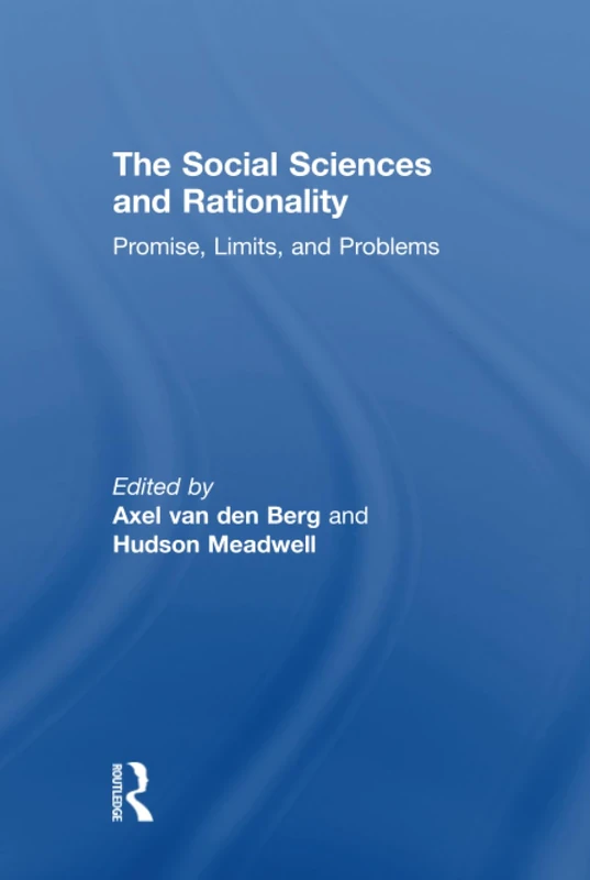 The Social Sciences and Rationality: Promise, Limits, and Problems