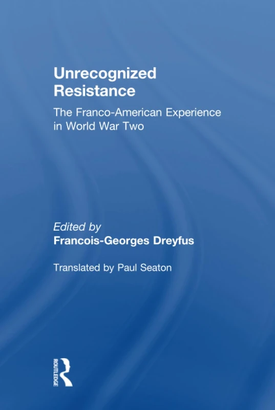 Unrecognized Resistance: The Franco-American Experience in World War Two
