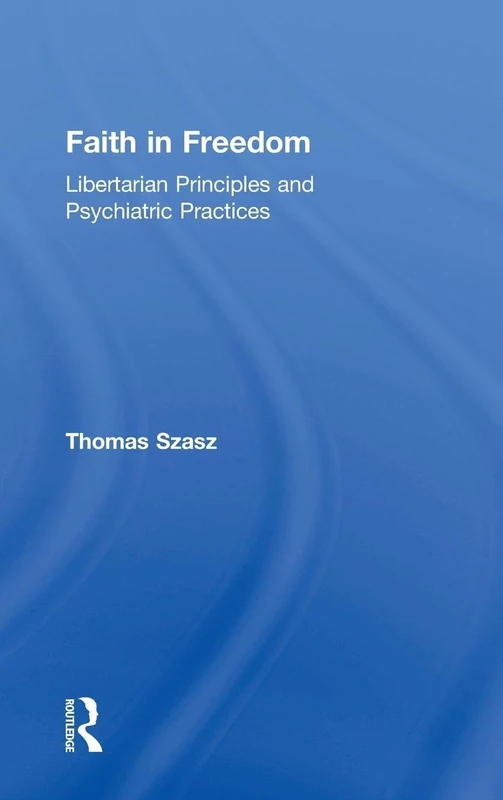 Faith in Freedom: Libertarian Principles and Psychiatric Practices