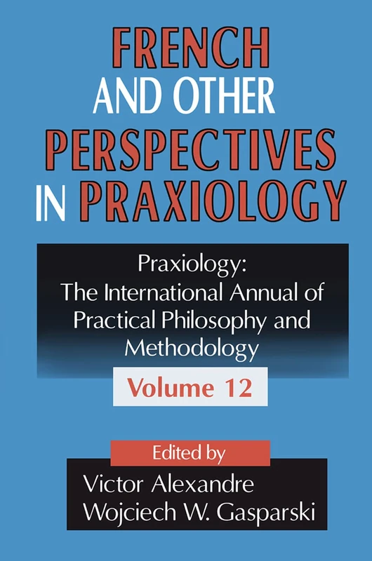 Routledge French and Other Perspectives in Praxiology Vol 12