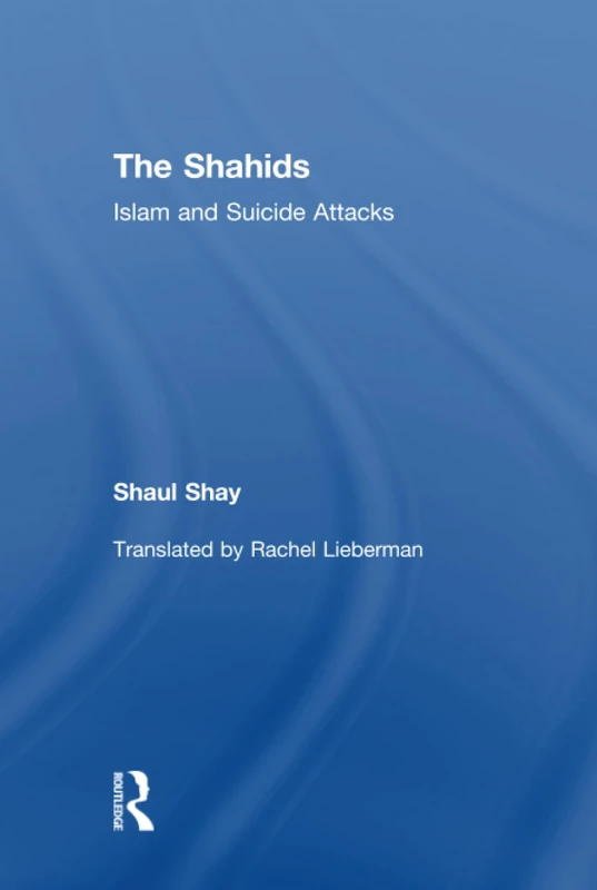 The Shahids: Islam and Suicide Attacks