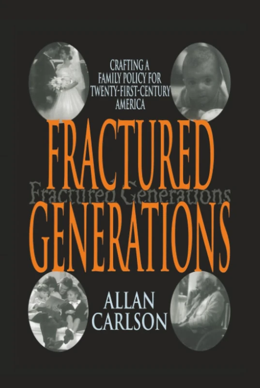 Fractured Generations: Crafting a Family Policy for Twenty-first Century America