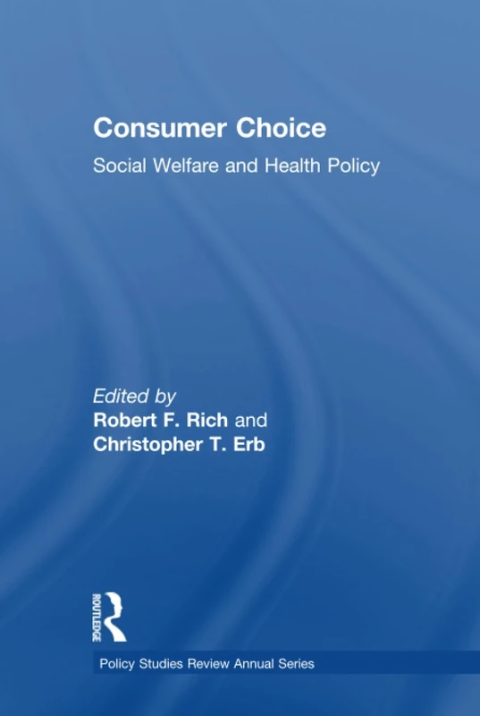 Consumer Choice: Social Welfare and Health Policy: 14 (Policy Studies Review Annual)