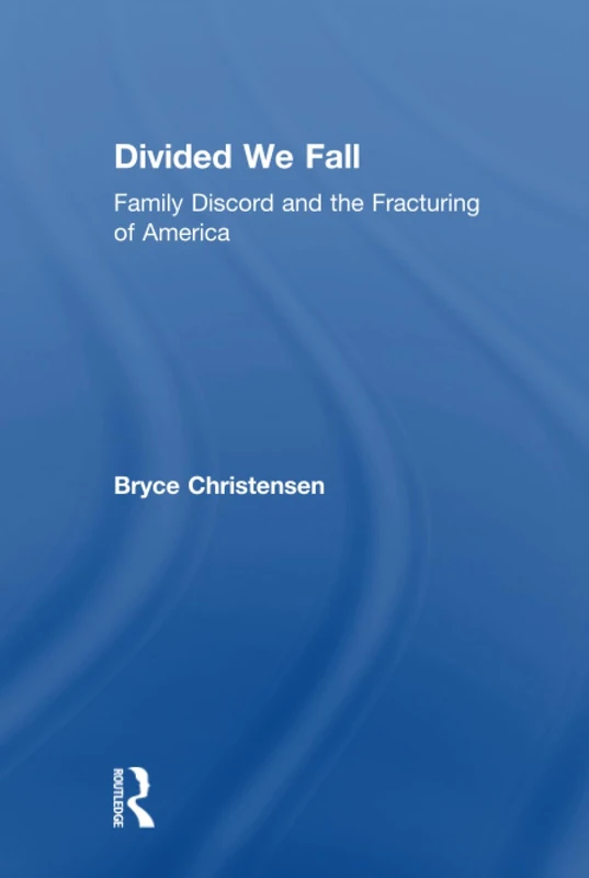 Divided We Fall: Family Discord and the Fracturing of America