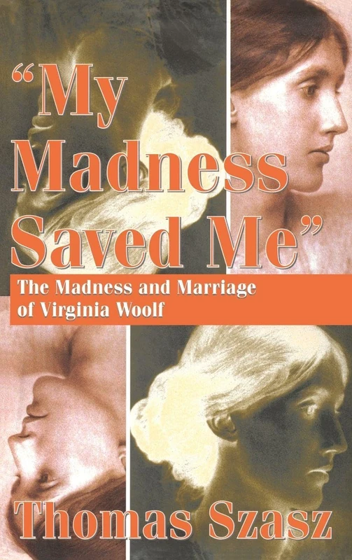 My Madness Saved Me: The Madness and Marriage of Virginia Woolf
