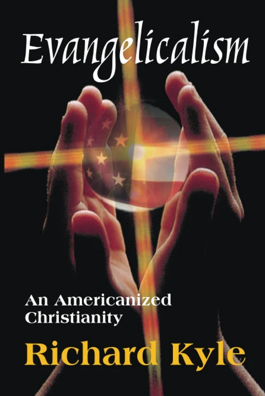 Evangelicalism: An Americanized Christianity - Routledge