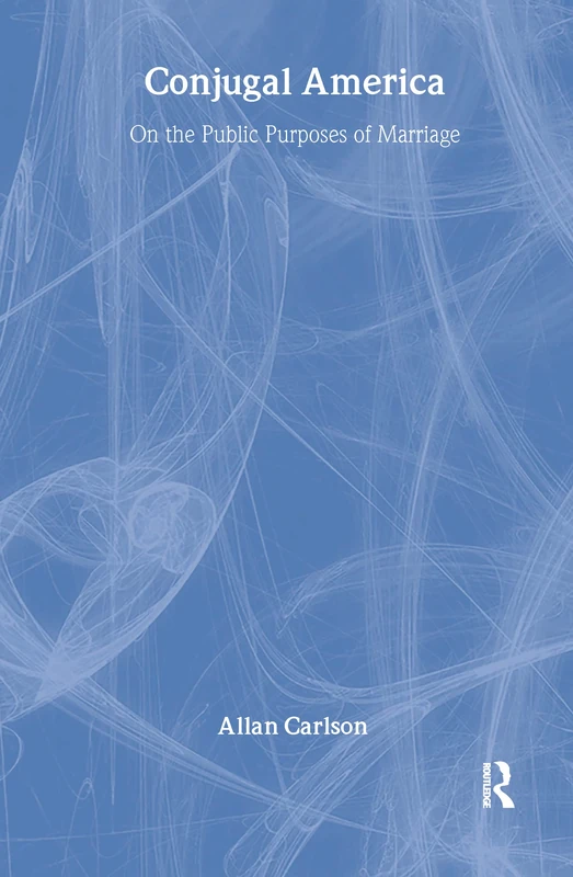 Conjugal America: On the Public Purposes of Marriage