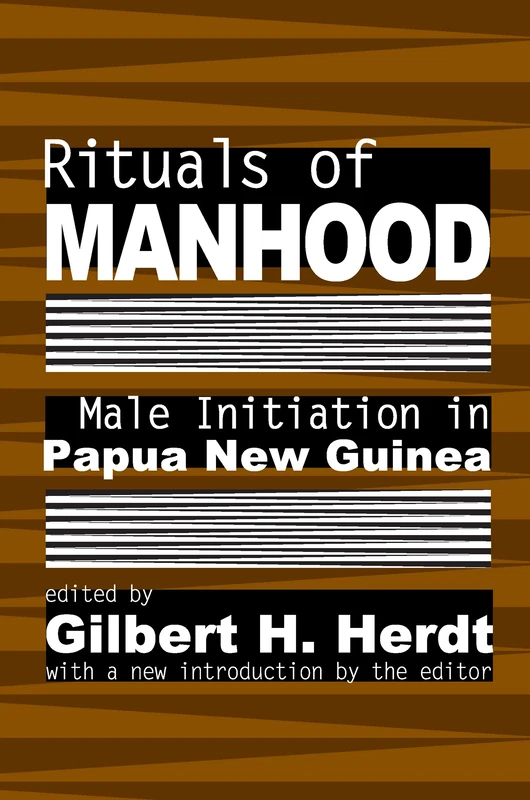 Rituals of Manhood: Male Initiation in Papua New Guinea