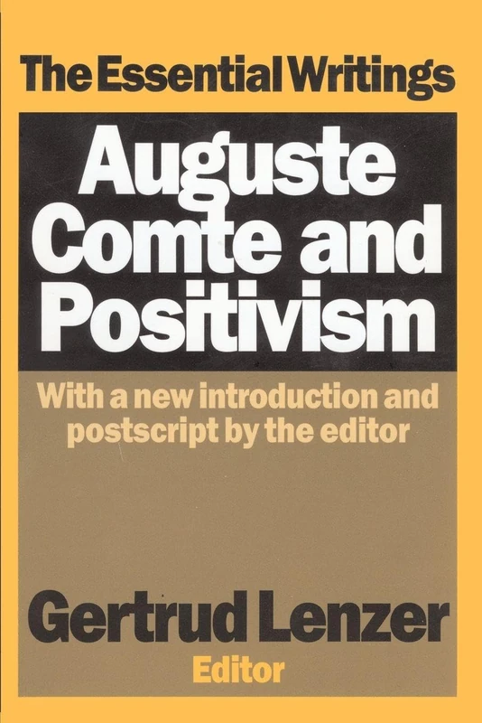 Auguste Comte and Positivism: The Essential Writings (Media Studies Series)