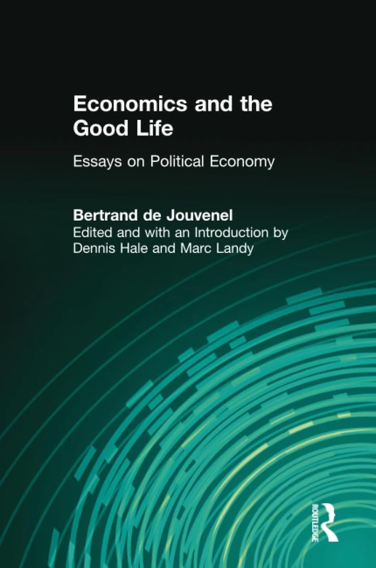 Economics and the Good Life: Essays on Political Economy