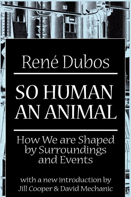So Human an Animal: How We are Shaped by Surroundings and Events