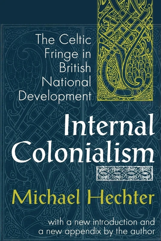 Internal Colonialism: The Celtic Fringe in British National Development