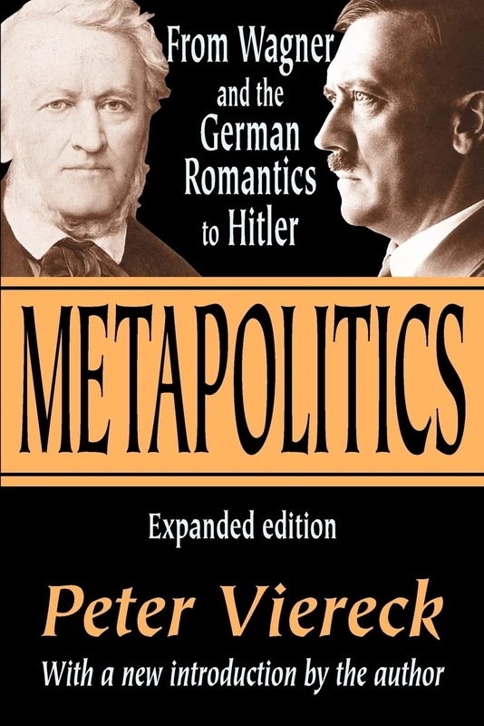 Metapolitics: From Wagner and the German Romantics to Hitler