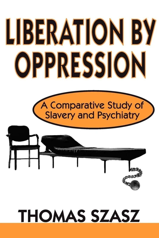 Liberation by Oppression: A Comparative Study of Slavery and Psychiatry