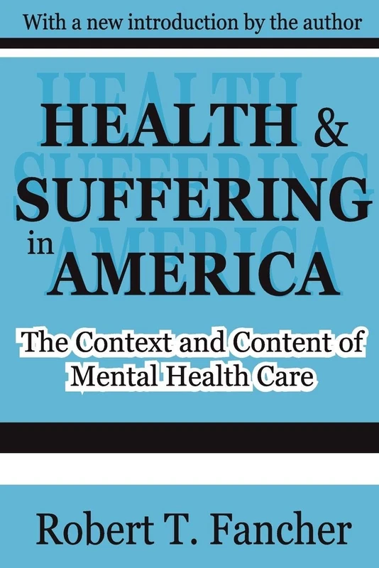 Health and Suffering in America: The Context and Content of Mental Health Care