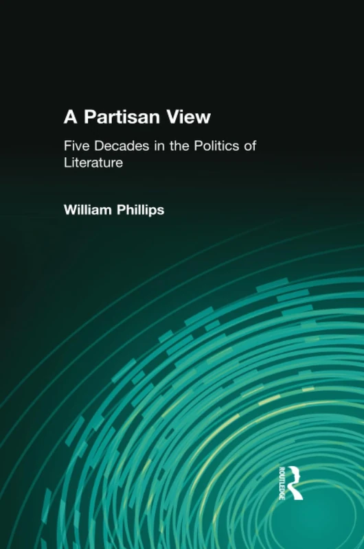 A Partisan View: Five Decades in the Politics of Literature