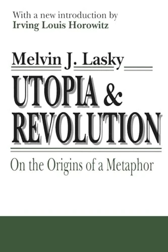 Utopia and Revolution: On the Origins of a Metaphor (INFORMATION AND BEHAVIOR, 7)