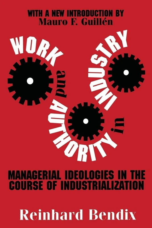 Work and Authority in Industry: Managerial Ideologies in the Course of Industrialization