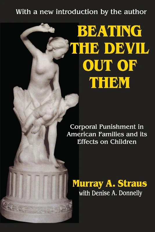 Beating the Devil Out of Them: Corporal Punishment in American Children